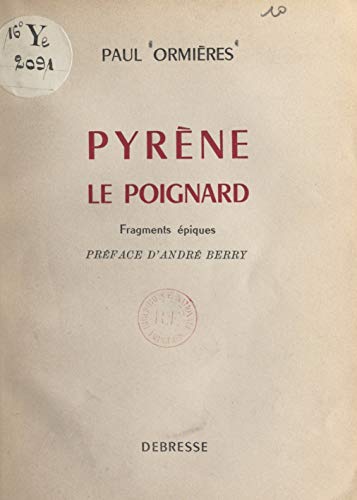 Pyrène, le poignard: Fragments épiques (French Edition)