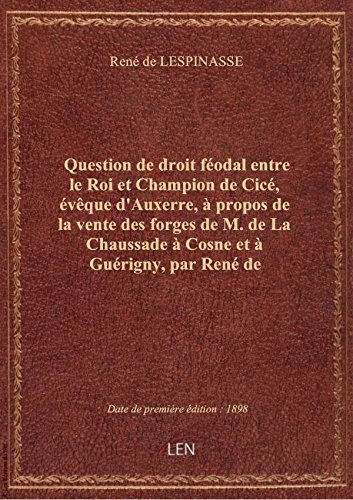 Question de droit féodal entre le Roi et Champion de Cicé, évêque d'Auxerre, à propos de la vente de