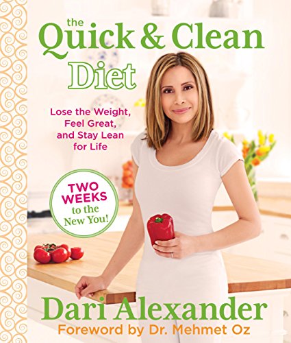 Quick & Clean Diet: Lose The Weight, Feel Great, And Stay Lean For Life