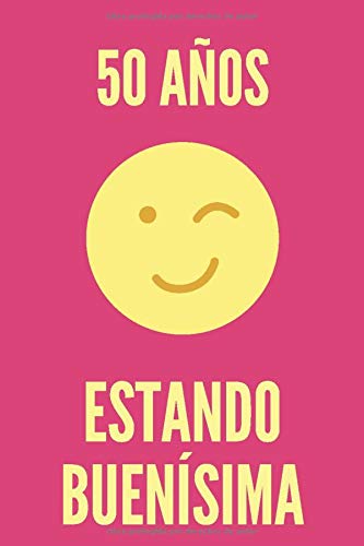 Regalo de Cumpleaños Original y Barato para Mujer - 50 AÑOS ESTANDO BUENÍSIMA - Libreta para regalar: Cuaderno de Rayas Horizontales | Agenda de 120 ... Diario personal | Regalo Cumpleaños Divertido