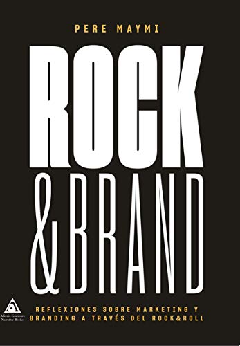 Rock&Brand: Reflexiones sobre marketing y branding a través del rock&roll