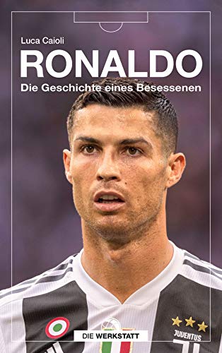 Ronaldo: Die Geschichte eines Besessenen (German Edition)