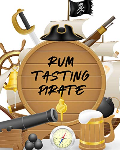 Rum Tasting Pirate: Beverage | Proof | Liqueur | Grog | Aromatic