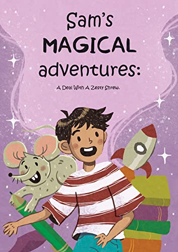 Sam's Magical Adventures : A Deal With A Zesty Shrew (English Edition)