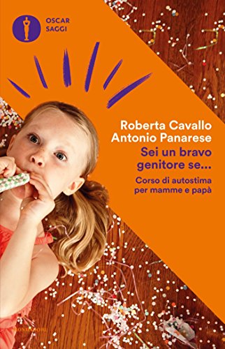 Sei un bravo genitore se...: Corso di autostima per mamme e papà (Italian Edition)