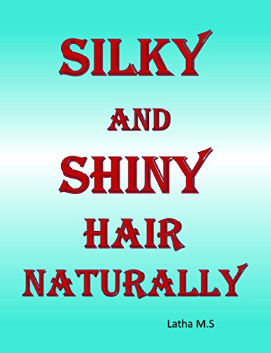 Silky and Shiny Hair Naturally (English Edition)
