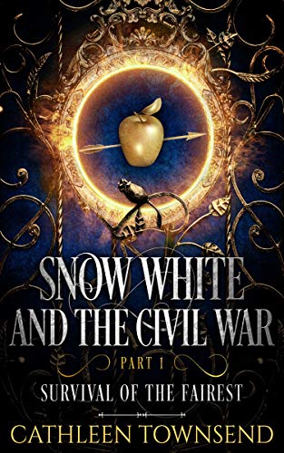 Snow White and the Civil War, Part 1: Survival of the Fairest (English Edition)