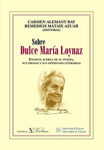 Sobre Dulce María Loynaz: Ensayos acerca de su poesía, sus prosas y sus opiniones literarias (Monografías)