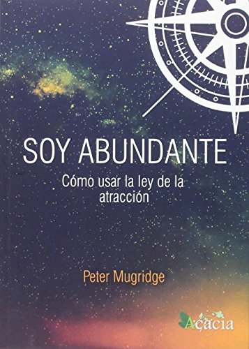 Soy abundante, cómo usar la ley de la atracción