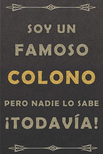 SOY UN FAMOSO COLONO PERO NADIE LO SABE ¡TODAVÍA!: cuaderno diario cuaderno, piel cuaderno, viaje cuaderno vintage cuaderno,120 paginas, formato a5