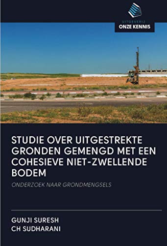 STUDIE OVER UITGESTREKTE GRONDEN GEMENGD MET EEN COHESIEVE NIET-ZWELLENDE BODEM: ONDERZOEK NAAR GRONDMENGSELS
