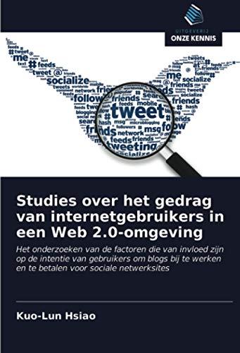 Studies over het gedrag van internetgebruikers in een Web 2.0-omgeving: Het onderzoeken van de factoren die van invloed zijn op de intentie van ... en te betalen voor sociale netwerksites