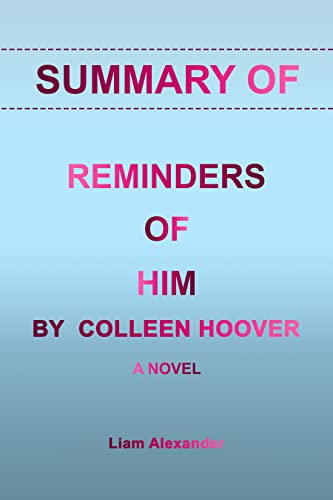 SUMMARY OF REMINDERS OF HIM BY COLLEEN HOOVER: A NOVEL (English Edition)