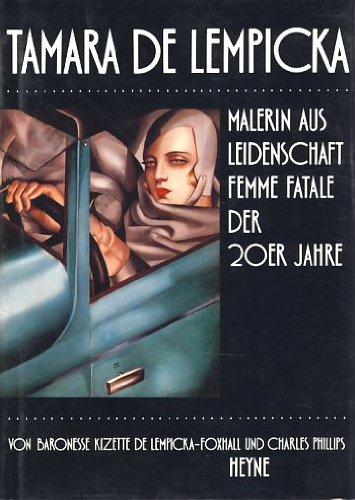Tamara de Lempicka. Malerin aus Leidenschaft - Femme fatale der 20er Jahre