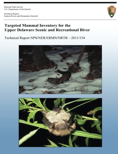 Targeted Mammal Inventory for the Upper Delaware Scenic & Recreational River (Technical Report NPS/NER/ERMN/NRTR?2011/154)