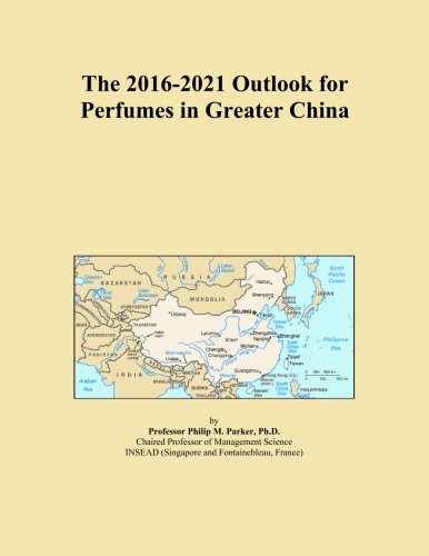 The 2016-2021 Outlook for Perfumes in Greater China