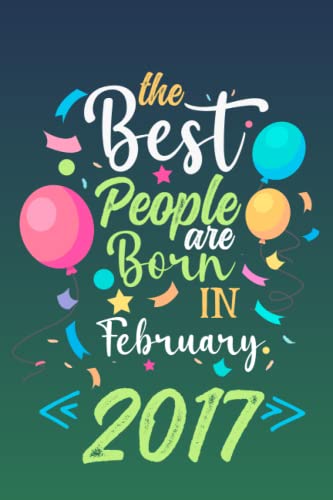 The Best People Are Born In February 2017: 5th birthday gifts for men and women notebook - Journal For 2 Years Old Birthday Gift idea for Girls and Boys