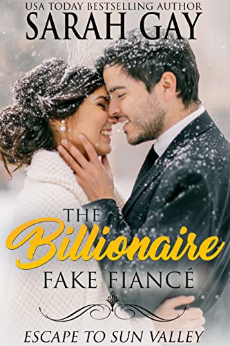 The Billionaire Fake Fiancé: Escape to Sun Valley (Grant Brothers Billionaire Boss Romance Book 7) (English Edition)