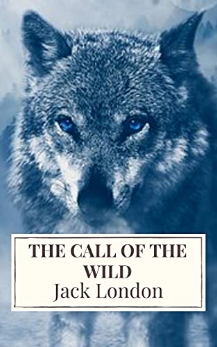 The Call of the Wild: The Original Classic Novel (English Edition)