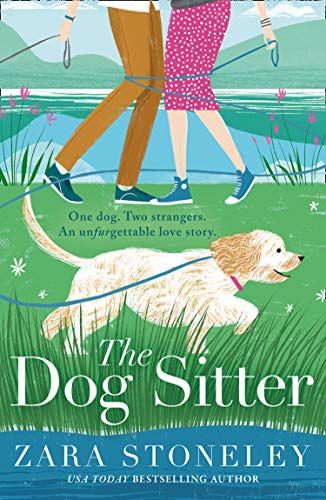 The Dog Sitter: The new feel-good romantic comedy of 2021 from the bestselling author of The Wedding Date! (The Zara Stoneley Romantic Comedy Collection, Book 7) (English Edition)