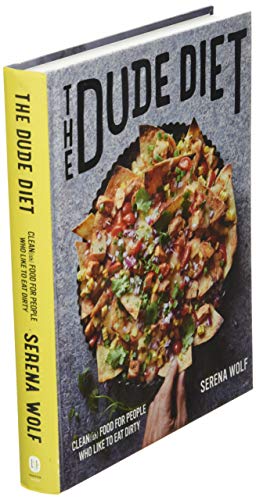 The Dude Diet: Clean(ish) Food for People Who Like to Eat Dirty: 1
