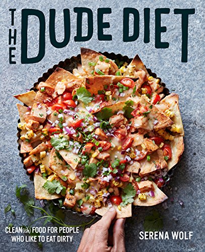 The Dude Diet: Clean(ish) Food for People Who Like to Eat Dirty: 1