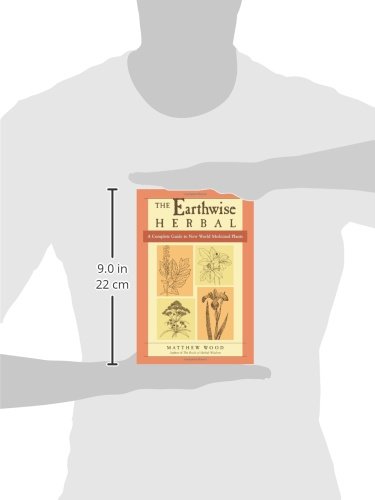 The Earthwise Herbal, Volume II: A Complete Guide to New World Medicinal Plants