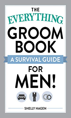 The "Everything" Groom Book: A survival guide for men! (Everything S.)