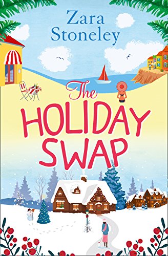 The Holiday Swap: The perfect feel good romance for fans of the Christmas movie The Holiday (The Zara Stoneley Romantic Comedy Collection, Book 1) (English Edition)