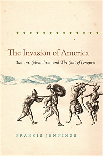 The Invasion Of America: Indians, Colonialism, and the Cant of Conquest (Published by the Omohundro Institute of Early American History and Culture and the University of North Carolina Press)