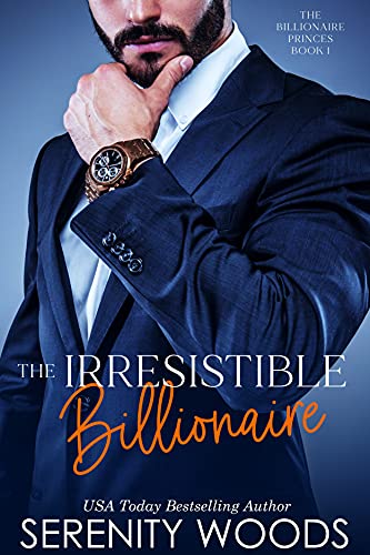 The Irresistible Billionaire (The Billionaire Princes Book 1) (English Edition)