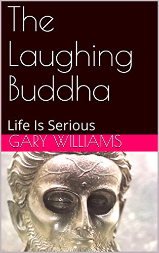 The Laughing Buddha: Life Is Serious (Little books of a Poem Book 1) (English Edition)
