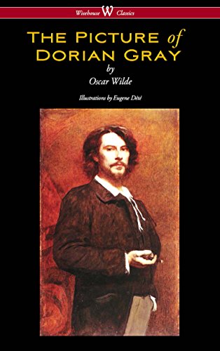 The Picture of Dorian Gray (Wisehouse Classics - with original illustrations by Eugene Dété) (English Edition)