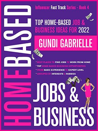 Top Home-Based Job & Business Ideas for 2022!: Best Places to Find Work at Home Jobs grouped by Interests & Hobbies - Basic to Expert Level (Influencer Fast Track® Series Book 4) (English Edition)