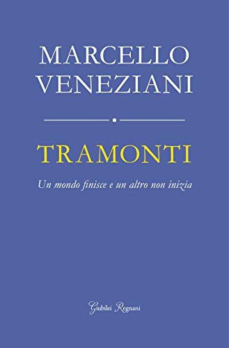 Tramonti: Un mondo finisce e un altro non inizia (Italian Edition)