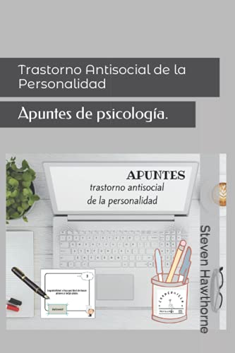 Trastorno Antisocial de la Personalidad: Apuntes de psicología. (APUNTES de PSICOLOGÍA. TRASTORNOS de la PERSONALIDAD.)