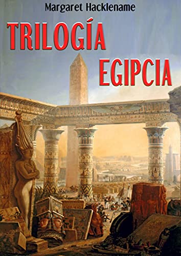 TRILOGÍA EGIPCIA: Tres novelas en el reinado de la mujer Faraón Hatshepsut