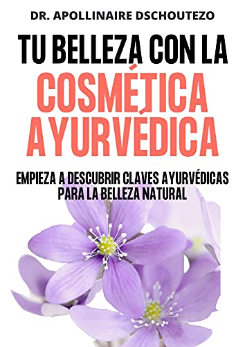 TU BELLEZA CON LA COSMÉTICA AYURVÉDICA: LLeva tu belleza al siguiente
