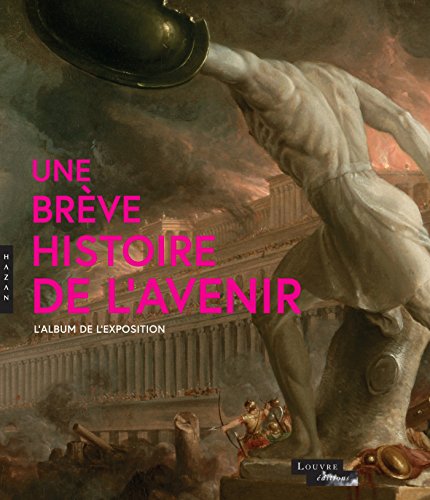 Une Brève Histoire de l'avenir (Album de l'exposition): L'album de l'exposition (Catalogues d'exposition)