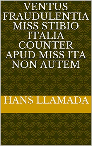 ventus fraudulentia miss stibio Italia counter apud miss ita non autem (Italian Edition)