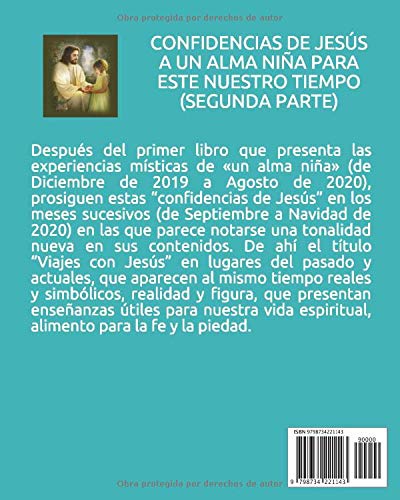 VIAJES CON JESÚS EN EL ESPACIO Y EN EL TIEMPO: CONFIDENCIAS DE JESÚS A UN ALMA NIÑA PARA ESTE TIEMPO