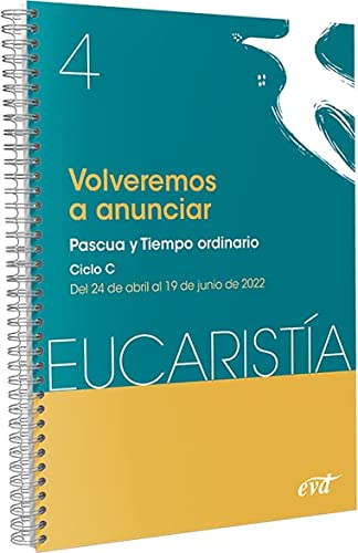 Volveremos a anunciar (Eucaristía nº 4/2022): Pascua y Tiempo ordinario. Ciclo C / 24 de abril al 19 de junio