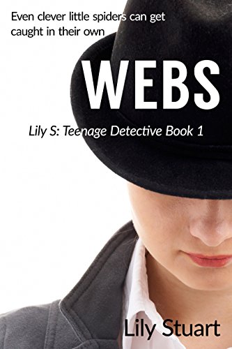 Webs: A deadly love triangle ... (Lily S: Teenage Detective Book 1) (English Edition)