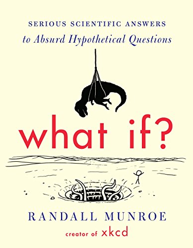 What If?: Serious Scientific Answers to Absurd Hypothetical Questions (English Edition)