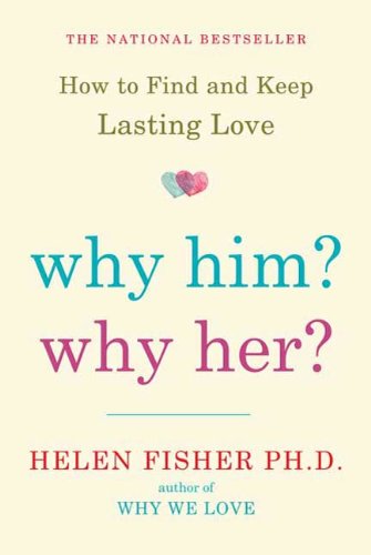 Why Him? Why Her?: How to Find and Keep Lasting Love (English Edition)