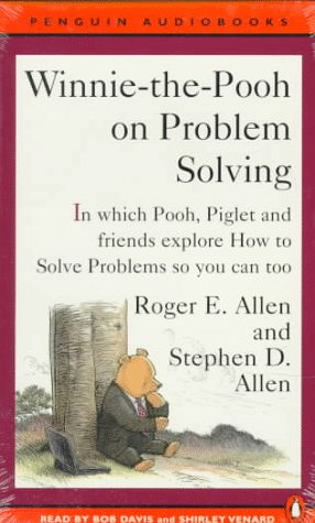 Winnie-the-Pooh On Problem Solving: In Which Pooh, Piglet And Friend Explore How to Solve Problems