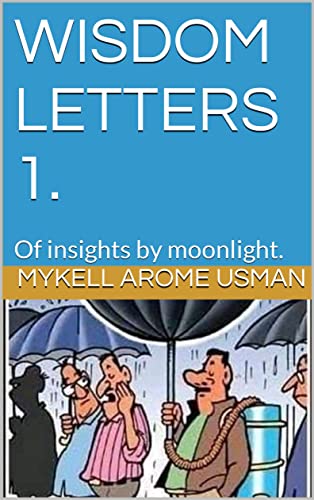 WISDOM LETTERS 1.: Of insights by moonlight. (English Edition)