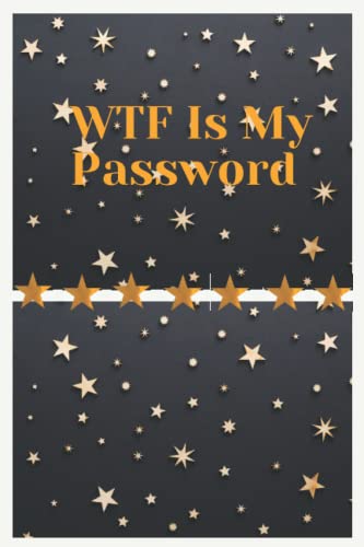 WTF Is My Password: What The F*ck Is My Password|| A Password Tracker So You Can Log Into Your Shit Without Brain Farts ...