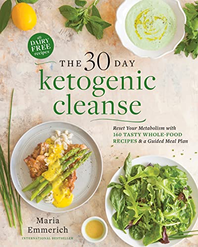 30-Day Ketogenic Cleanse: Nutritious Low-Carb, High-Fat Paleo Meals to Heal Your Body