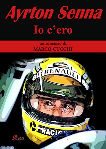 Ayrton Senna. Io c'ero (Brividi & Emozioni)
